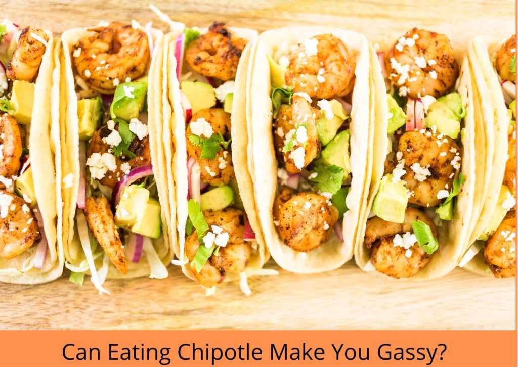 Can Eating Chipotle Make You Gassy